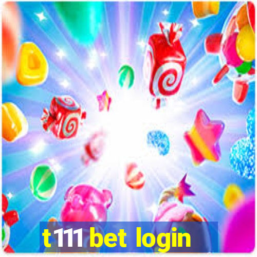 t111 bet login